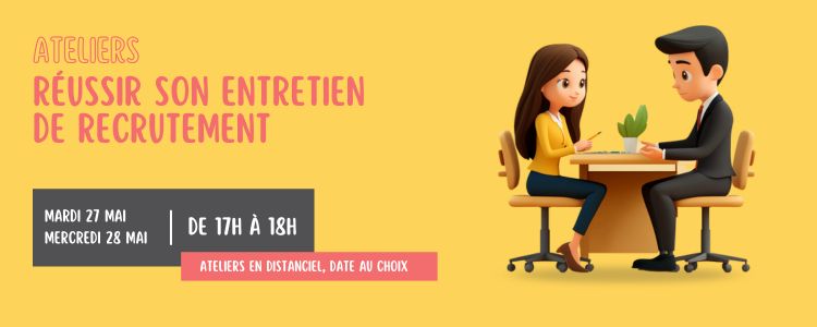 Bandeau d’annonce d’un atelier intitulé « Réussir son entretien de recrutement », organisé par le BAIP de l’Université Savoie Mont Blanc. Sur fond jaune, l’affiche présente un homme et une femme assis face à face à une table, en situation d’entretien. Les dates des ateliers sont indiquées : mardi 27 mai et mercredi 28 mai, de 17h à 18h, en distanciel. Un encadré rose précise "Ateliers en distanciel, date au choix