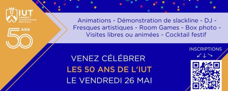 Affiche représentant l'évènement du 26 mai 2023 : les 50 ans de l'IUT. Description du programme sur un fond bleu entouré de confettis de couleur avec un QR Code menant aux inscriptions.